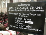 Welcome to King's College Chapel - here's the rules - you can take photos, you just can't use your flash (I prefer it that way so you get to feel the 'mood'). 